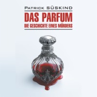 Патрик Зюскинд. Парфюмер. История одного убийцы / Das Parfum. Die Geschichte eines Morders