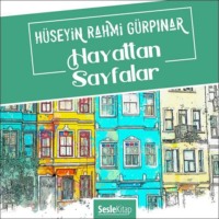 Hüseyin Rahmi Gürpınar. Hayattan Sayfalar