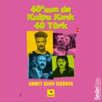Ahmet Şerif İzgören. 40'Inın Da Kulpu Kırık 40 Türk