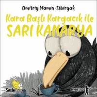 Dmitry Mamin-Sibiryak. İyi Uykular 6 - Kara Başlı Kargacık ile Sarı Kanarya