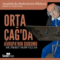 Dr. Fikret Nesip Üçcan. Anadolu'da Medeniyetin Hikayesi 5 - Orta Çağ'da Avrupa'nın Durumu