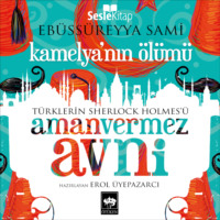 Ebu's Süreyya Sami. Türklerin Sherlock Holmes'ü Amanvermez Avni 2 - Kamelya’nın Ölümü