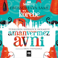 . Türklerin Sherlock Holmes'ü Amanvermez Avni 5 - Körebe