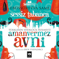 Ebu's S?reyya Sami. T?rklerin Sherlock Holmes'? Amanvermez Avni 7 - Sessiz Tabanca