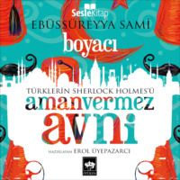 Ebu's Süreyya Sami. Türklerin Sherlock Holmes'ü Amanvermez Avni 8 - Boyacı