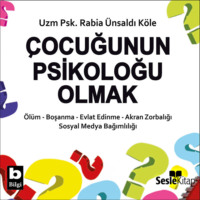 Rabia Ünsaldı Köle. Çocuğunun Psikoloğu Olmak