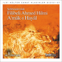 Şehbenderzâde Filibeli Ahmed Hilmi. A’mâk-ı Hayâl