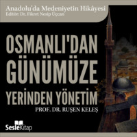 Ruşen Keleş. Anadolu'da Medeniyetin Hikayesi 22 - Osmanlı'dan Günümüze Yerinden Yönetim