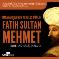 Prof. Dr. Halil İnalcık. Anadolu'da Medeniyetin Hikayesi 14 - İmparatorluğun Kuruluş Dönemi - Fatih Sultan Mehmet