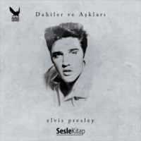 Korkmaz Uluçay. Dahiler ve Aşkları Elvis Presley