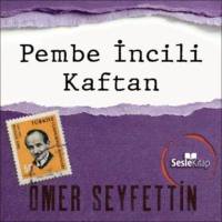 ?mer Seyfettin. ?mer Seyfettin ?yk?leri - Pembe İncili Kaftan