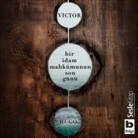 Victor Hugo. Bir İdam Mahkumunun Son Günü