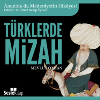 Mevlut Özhan. Anadolu'da Medeniyetin Hikayesi 12 - Türklerde Mizah