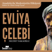 Necdet Sakaoğlu. Anadolu'da Medeniyetin Hikayesi 20 - Evliya Çelebi