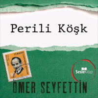. Ömer Seyfettin Öyküleri - Perili Köşk