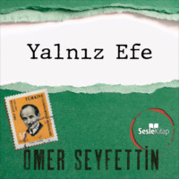 . Ömer Seyfettin Öyküleri - Yalnız Efe