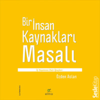 Aslan Özden. Bir İnsan Kaynakları Masalı