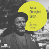 . Bana Güneşimi Getir - Bir Aşık Veysel Yolculuğu