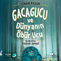 . Gacagucu ve Dünyanın Öbür Ucu
