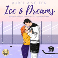 . Ice & Dreams: Spicy Hockey Romance - Boston Badgers, Sports & Romance, Band 1 (ungek?rzt)