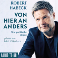 . Von hier an anders - Eine politische Skizze (ungek?rzt)