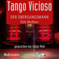 Dirk Mei?ner. Tango Vicioso - Der ?bergangsmann (Ungek?rzt)