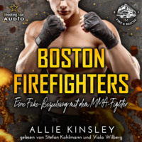 Allie Kinsley. Eine Fake-Beziehung mit dem MMA-Fighter - Boston Firefighters, Band 3 (ungek?rzt)