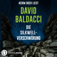 David Baldacci. Die Silkwell-Verschw?rung - Die Travis-Devine-Serie, Teil 2 (Gek?rzt)