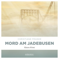 . Mord am Jadebusen - Oda Wagner, Christine Cordes, Band 11 (Ungek?rzt)