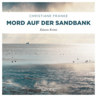 . Mord auf der Sandbank - Oda Wagner, Christine Cordes, Band 7 (Ungek?rzt)