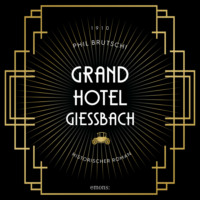 . Grandhotel Giessbach - Historischer Roman (Ungek?rzt)