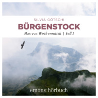 Silvia G?tschi. B?rgenstock - Maxi von Wirth ermittelt, Fall 1 (Ungek?rzt)