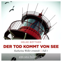 . Der Tod kommt von See - Katharina Weller ermittelt - Sylt Krimi, Fall 1 (Ungek?rzt)