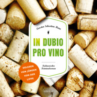 . In dubio pro vino - Julius Eichendorff - Kulinarischer Kriminalroman, Band 3 (Ungek?rzt)