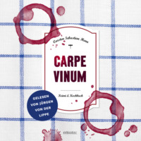 . Carpe Vinum - Julius Eichendorff - Kulinarischer Kriminalroman, Band 6 (Ungek?rzt)