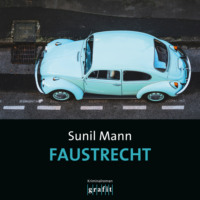 Sunil Mann. Faustrecht - Vijai Kumars f?nfter Fall - Vijay Kumar, Band 5 (Ungek?rzt)