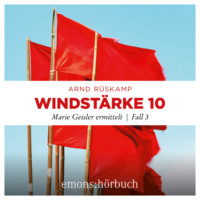 . Windst?rke 10 - Marie Geisler ermittelt, Fall 3 (Ungek?rzt)
