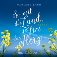 . So weit das Land, so frei das Herz - Roman (Ungek?rzt)