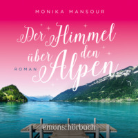 . Der Himmel ?ber den Alpen (Ungek?rzt)