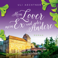 . Mein Lover, mein Ex und der Andere (Ungek?rzt)