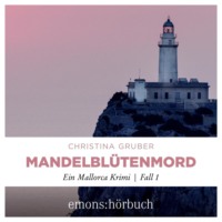 Christina Gruber. Mandelbl?tenmord - Mallorca Krimi (Ungek?rzt)