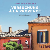 . Versuchung ? la Provence - Sehnsuchtsorte (Ungek?rzt)