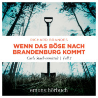 . Wenn das B?se nach Brandenburg kommt - Carla Stach ermittelt, Fall 2 (Ungek?rzt)