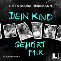 . Dein Kind geh?rt mir (ungek?rzt)