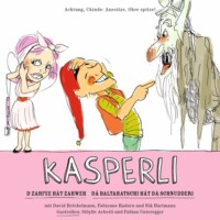Anja Knabenhans. Kasperli, D Zahfee h?t Zahweh / De Baltahatschi h?t de Schnudderi