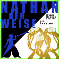 Gotthold Ephraim Lessing. Nathan der Weise - Erz?hst?ck, Band (Ungek?rzt)