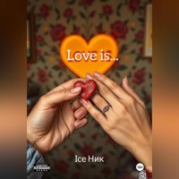 . Love is…