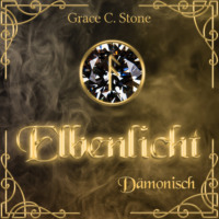 Grace C. Stone. D?monisch - Elbenlicht, Band 7 (ungek?rzt)
