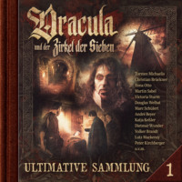 Marc Freund. Dracula und der Zirkel der Sieben, Ultimative Sammlung Volume 1 (ungek?rzt)