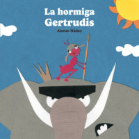 Alonso N??ez. La hormiga Gertrudis